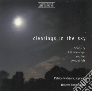 Patrice Michaels / Rebecca Rollins - Clearings In The Sky: Songs By Boulanger & Her Compatriots cd musicale di Miscellanee