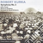 Kurka Robert - Symphony No.2 Op.24, Giulo Cesare, Musica Per Orchestra Op.11 - Kalmar Carlos Dir /grant Park Orchestra