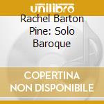 Rachel Barton Pine: Solo Baroque