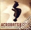 Leisner David - Acrobats, El Coco, Nostalgia, Dances In The Madhouse, Trittico, Extremes - Cavatina Duo cd