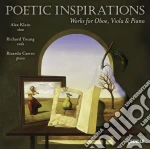 Poetic Inspirations - Opere Per Oboe, Viola E Pianoforte - Klein Alex Ob/richard Young, Viola, Ricardo Castro, Pianoforte cd