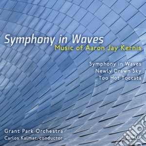 Aaron Jay Kernis - Symphony In Waves, Newly Drawn Sky, Too Hot Toccata cd musicale di Kernis aaron jay