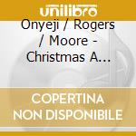Onyeji / Rogers / Moore - Christmas A Cappella: Songs Fr