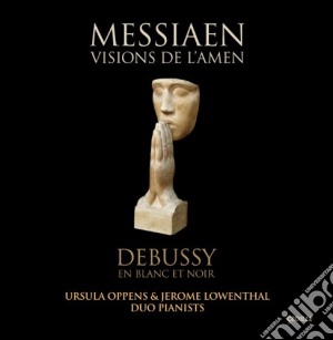 Olivier Messiaen / Claude Debussy - Visions De l'Amen / En Blanc Et Noir cd musicale di Olivier Messiaen