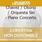 Chavez / Osorio / Orquesta Sin - Piano Concerto cd