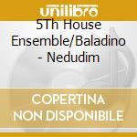5Th House Ensemble/Baladino - Nedudim cd musicale di 5Th House Ensemble/Baladino