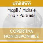 Mcgill / Mchale Trio - Portraits