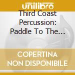 Third Coast Percussion: Paddle To The Sea cd