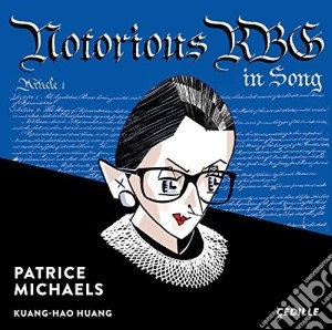 Patrice Michaels / Kuang-Hao Huang: Notorious Rbg In Song cd musicale di Wang / Huang