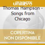 Thomas Hampson - Songs from Chicago cd musicale di Thomas Hampson