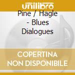 Pine / Hagle - Blues Dialogues cd