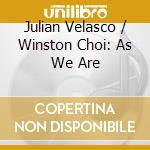 Julian Velasco / Winston Choi: As We Are cd