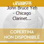 John Bruce Yeh - Chicago Clarinet Classics cd