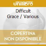 Difficult Grace / Various cd