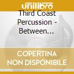 Third Coast Percussion - Between Breaths cd
