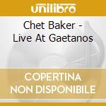 Chet Baker - Live At Gaetanos cd