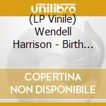 (LP Vinile) Wendell Harrison - Birth Of A Fossil vinile