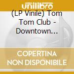 (LP Vinile) Tom Tom Club - Downtown Rockers lp vinile
