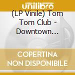 (LP Vinile) Tom Tom Club - Downtown Rockers vinile