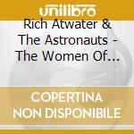 Rich Atwater & The Astronauts - The Women Of My Life cd