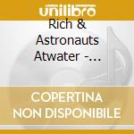 Rich & Astronauts Atwater - Astro-Rock cd musicale di Rich & Astronauts Atwater