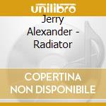 Jerry Alexander - Radiator cd
