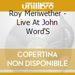 Roy Meriwether - Live At John Word'S cd