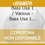 Bass Usa 1 / Various - Bass Usa 1 / Various cd musicale di Bass Usa 1 / Various