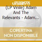 (LP Vinile) Adam And The Relevants - Adam And The Relevants lp vinile di Adam And The Relevants