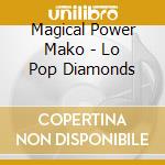 Magical Power Mako - Lo Pop Diamonds cd