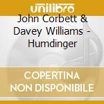 John Corbett & Davey Williams - Humdinger cd musicale di Corbett j./davey w