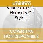 Vandermark 5 - Elements Of Style... cd
