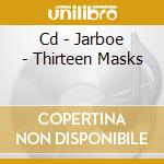 Cd - Jarboe - Thirteen Masks cd musicale di JARBOE