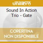 Sound In Action Trio - Gate cd musicale di SOUND IN ACTION
