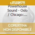 Powerhouse Sound - Oslo / Chicago: Breaks (2 Cd) cd musicale di Sound Powerhouse