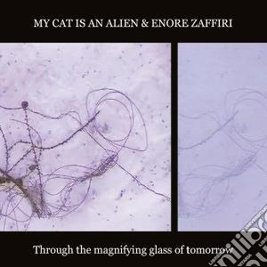 My Cat Is An Alien + - Through The Magnifying Glass Of Tomorrow (Cd+Dvd) cd musicale di My cat is an alien +