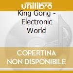 King Gong - Electronic World cd