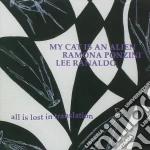 My Cat Is An Alien, Ramona Ponzini, Lee Ranaldo - All Is Lost In Translation cd