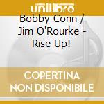 Bobby Conn / Jim O'Rourke - Rise Up!