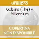 Goblins (The) - Millennium cd