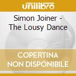 Simon Joiner - The Lousy Dance cd musicale di JOYNER, SIMON