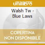 Walsh Tw - Blue Laws cd