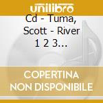 Cd - Tuma, Scott - River 1 2 3 4 cd musicale di TUMA, SCOTT