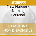 Matt Marque - Nothing Personal cd