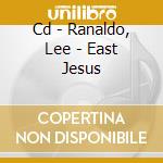 Cd - Ranaldo, Lee - East Jesus cd