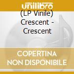 (LP Vinile) Crescent - Crescent lp vinile