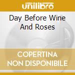 Day Before Wine And Roses cd