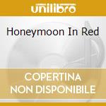 Honeymoon In Red cd