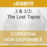 3 & 1/2: The Lost Tapes cd