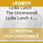 Lydia Lunch - The Uncensored Lydia Lunch + Oral Fixat cd
